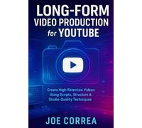 Joe Correa Long-Form Video Production for YouTube (Tascabile)