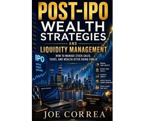 Joe Correa Post-IPO Wealth Strategies and Liquidity Management (Tascabile)