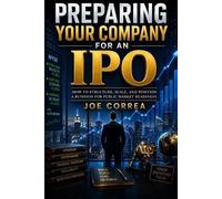 Joe Correa Preparing Your Company for an IPO (Tascabile)