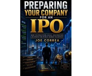 Joe Correa Preparing Your Company for an IPO (Tascabile)