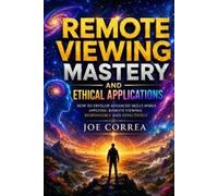 Joe Correa Remote Viewing Mastery and Ethical Applications (Tascabile)