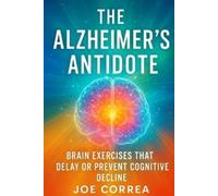 Joe Correa The Alzheimer's Antidote (Tascabile) Healing Brain
