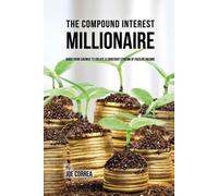 Joe Correa The Compound Interest Millionaire (Tascabile)