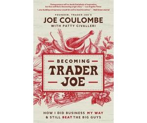 Joe Coulombe Becoming Trader Joe (Tascabile)