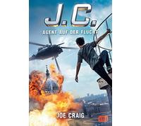 Joe Craig Alexand J.C. - Agent auf der Flucht (Die Agent J.C.-Reihe (Tascabile)