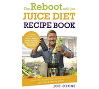 Joe Cross The Reboot with Joe Juice Diet Recipe Book: Over 100 recip (Tascabile)