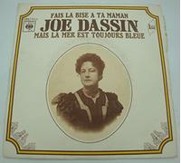 JOE DASSIN - FAIS LA BISE A TA MAMAN / MAIS LA MER EST TOUJOURS BLEUE - 45 TOUR -
