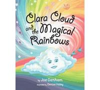 Joe Denham Clara Cloud and the Magical Rainbows (Copertina rigida)