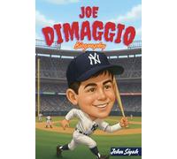 JOE DIMAGGIO BIOGRAPHY: An Inspiring Journey of Yankee Clipper
