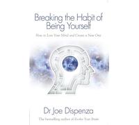 Joe Dispenza Breaking the Habit of Being Yourself (Tascabile)