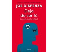 Joe Dispenza Deja de ser tú / Breaking the Habit of Being Yourself (Tascabile)