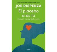 Joe Dispenza El placebo eres tú. Descubre el poder de tu mente / You (Tascabile)