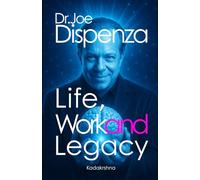 Joe Dispenza: Life, Work and Legacy
