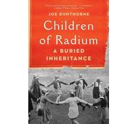 Joe Dunthorne – Children of Radium: A Buried Inheritance – Copertina rigida