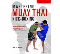 Joe E. Harvey Mastering Muay Thai Kick-Boxing (Tascabile)