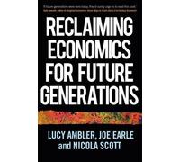 Joe Earle Nicola Scott Lu Reclaiming Economics for Future Ge (Copertina rigida)