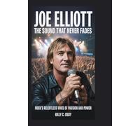 Joe Elliott: The Sound That Never Fades: Rock’s Relentless Voice of Passion and Power