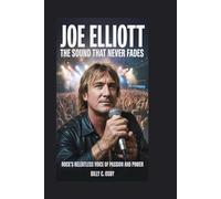 Joe Elliott: The Sound That Never Fades: Rock’s Relentless Voice of Passion and Power