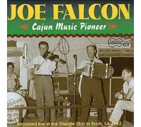 Joe Falcon Cajun Music Pioneer: 'Live at the Triangle Club in Scott, La. - (CD)