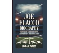 JOE FLACCO BIOGRAPHY: Clutch Genes and Cold Sundays: A Quarterback’s Unshakable Story