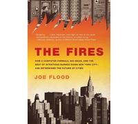 The Fires: How a Computer Formula, Big Ideas, and the Best of Intentions