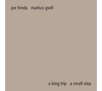 Fonda Joe, Gsell Markus - A Long Trip A Small Step (Digipack)