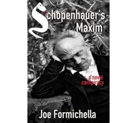 Joe Formichella Schopenhauer's Maxim (Tascabile)