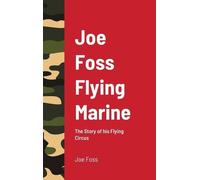 Joe Foss Joe Foss Flying Marine (Copertina rigida)