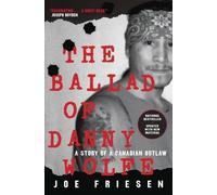 Joe Friesen The Ballad of Danny Wolfe (Tascabile)