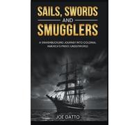 Joe Gatto Sails, Swords, and Smugglers (Tascabile)