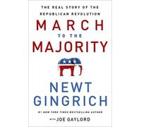 Joe Gaylord Newt Gingrich The March to the Majority (Copertina rigida)