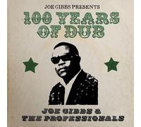 JOE GIBBS AND THE PROFESSIONALS - JOE GIBBS PRESENTS 100 YEARS OF DUB - 2CD EDITION