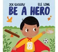 Joe Glasgow Be a Hero (Tascabile)