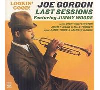 Joe Gordon, Jimmy Woods, Dick Whittington, Jimmy Bond, Milt Turner, Martin Banks - Lookin Good! Joe Gordon. Last Sessions. Featuring Jimmy Woods by Joe Gordon, Jimmy Woods, Dick Whittington, Jimmy Bond, Milt Turner, Martin Banks (2015-10-26)
