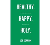 Joe Gorman Healthy. Happy. Holy. (Tascabile)