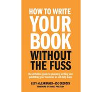 Joe Gregory Lucy McCarraher How To Write Your Book Without The Fuss (Tascabile)