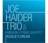Joe Haider Trio & The Amigern String Quartet Rosalie's Dream (CD) Album