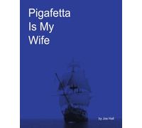 Joe Hall Pigafetta Is My Wife (Tascabile)