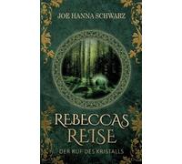 Joe Hanna Schwarz Rebeccas Reise: Der Ruf des Kristalls (Tascabile)