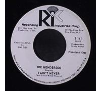 JOE HENDERSON - i ain't never / river or the railroad track