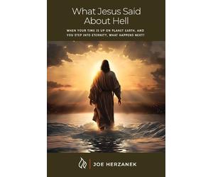 Joe Herzanek What Jesus Said about Hell (Tascabile)