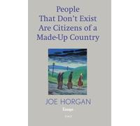 Joe Horgan People That Don't Exist Are Citizens Of A Made Up Country (Tascabile)
