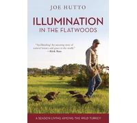 Joe Hutto Illumination in the Flatwoods (Tascabile)