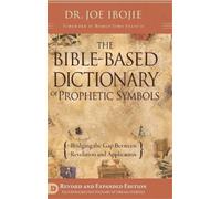Joe Ibojie The Bible Based Dictionary of Prophetic Symbols (Copertina rigida)