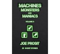Joe J Prosit Machines Monsters and Maniacs Volume II (Tascabile)