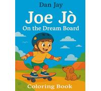 Joe Jò - On the Dream Board: A Coloring Book that Teaches You to Skate!