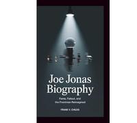 Joe Jonas Biography: Fame, Fallout, and the Frontman Reimagined