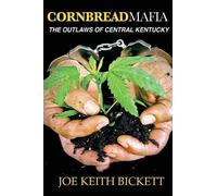 Joe Keith Bickett Cornbread Mafia The Outlaws of Central Kentucky (Tascabile)
