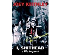 Joe Keithley I, Shithead (Tascabile)