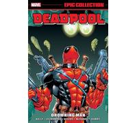 Joe Kelly Marvel Various Deadpool Epic Collection: Drowning Man (Tascabile)